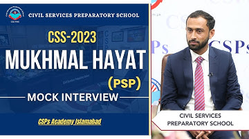CSS 2023 Mock Interview | Mukhmal Hayat (PSP) | CSS Exam Preparation | CSPs Academy Islamabad
