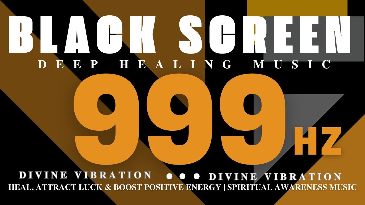 999Hz Divine Vibration - Heal, Attract Luck & Boost Positive Energy | Spiritual Awareness Music