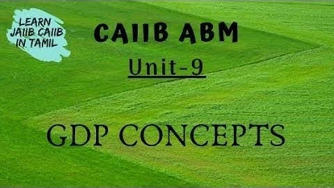 ABM chapter 9- GDP concepts ## CAIIB ABM exam preparation ## iibf examination 2021