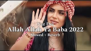 Allah Allah Ya Baba 2022 | Naz Dej | Slowed   Reverb