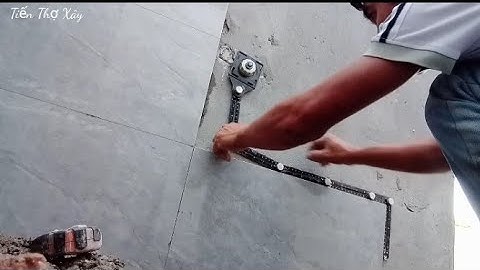 Cách đo cắt khoét lỗ tròn gạch men bằng thước đo định vị đa năng // Tiến Thợ Xây