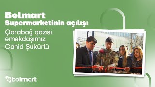 Bolmart Supermarketinin Açılışını Qarabağ Qazisi Əməkdaşımız Cahid Şükürlü Edir...