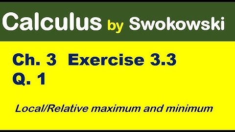 Calculus by Swokowski Exercise 3.3  Q 1. local extrema, sketch and interval f(x) increase, decrease.