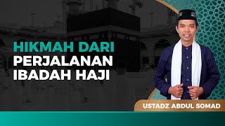 Hikmah-Hikmah yang Didapatkan Saat Ibadah Haji | Ustadz Abdul Somad