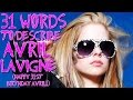 31 words to describe Avril Lavigne (Happy 31st Birthday Avril!)