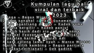 Kumpulan lagu bali viral dan terbaik 2023 Tega,saup sangkol,Ade ngantiang di sisi, piala bergilir