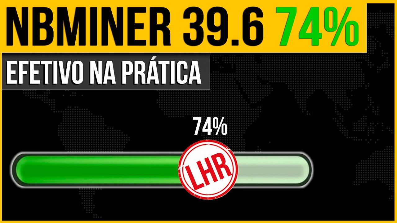 NBMiner 39.6 com 74% Desbloqueio LHR e Efetivo na Prática