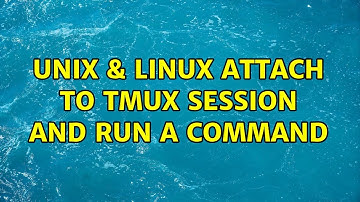 Unix & Linux: Attach to tmux session and run a command (6 Solutions!!)