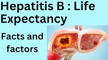 How long can I live with hepatitis B? Hepatitis B : Life expectancy facts and factors.