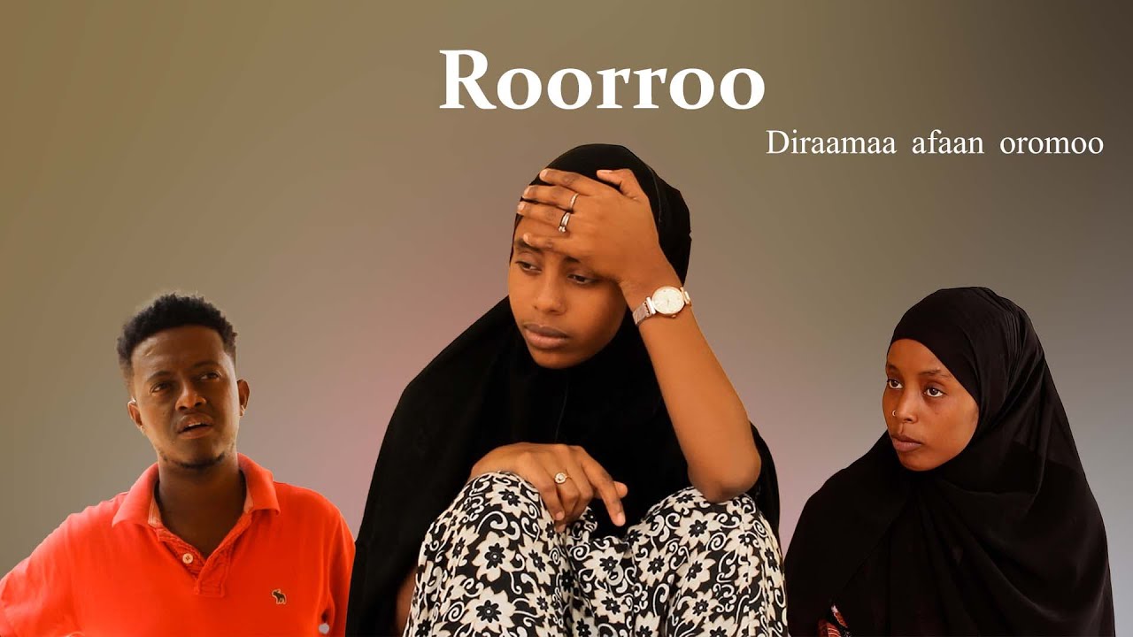 Roorroo || Diraamaa afaan oromoo - New 2022