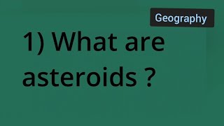what are asteroids class 6th geography