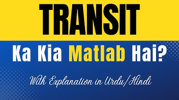 Transit Meaning in Urdu With Explanation | Transit Ka Kia Matlab Hota Hai | Urdu/Hindi
