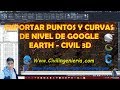 EXPORTAR PUNTOS Y CURVAS DE NIVEL DE GOOGLE EARTH - CIVIL 3D 2020.