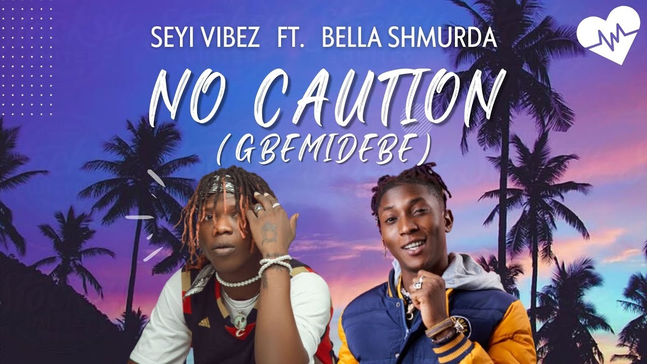 Watch Seyi Vibez - No Caution (Gbemidebe) (Lyrics) ft. Bella Shmurda | Songish on YouTube Watch Seyi Vibez - No Caution (Gbemidebe) (Lyrics) ft. Bella Shmurda | Songish on YouTube