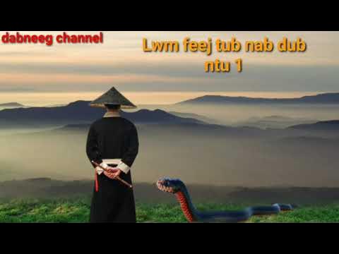 Ready go to ... https://youtu.be/f_l5klyqCWA [ Lwm feej tub nab dub ntu 01-hmong story]