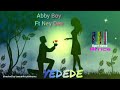 Abby Boy Ft Ney Dee Yedede Officiol Music Audio Abby Boy Ft Ney Dee Yedede Officiol Music Audio