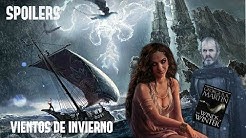 Todos los Spoilers de ¨Vientos de invierno¨ Canción de Hielo y Fuego