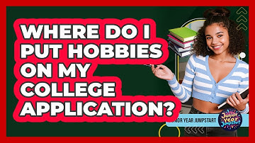 Where Do I Put Hobbies On My College Application?