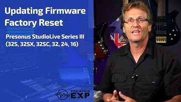 Updating Firmware and Factory Reset Presonus StudioLive Series III (32S, 32SX, 32SC, 32, 24, 16)