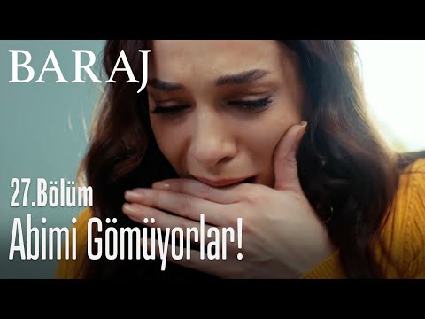 Abimi gömüyorlar! - Baraj 27. Bölüm