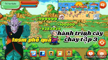 Ngọc Rồng Online Gốc | Hành Trình Cày Chay Lên 40 Tỷ Tập 3:Cách bung SM lên 200tr Nhanh Chóng nhất