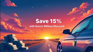 Save 15% on Car Insurance with Geico's Military Discount!