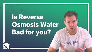 Is Reverse Osmosis Water Bad for You?