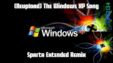 (REUPLOAD) [Sparta Remix] Windows XP Song has a Sparta Remix