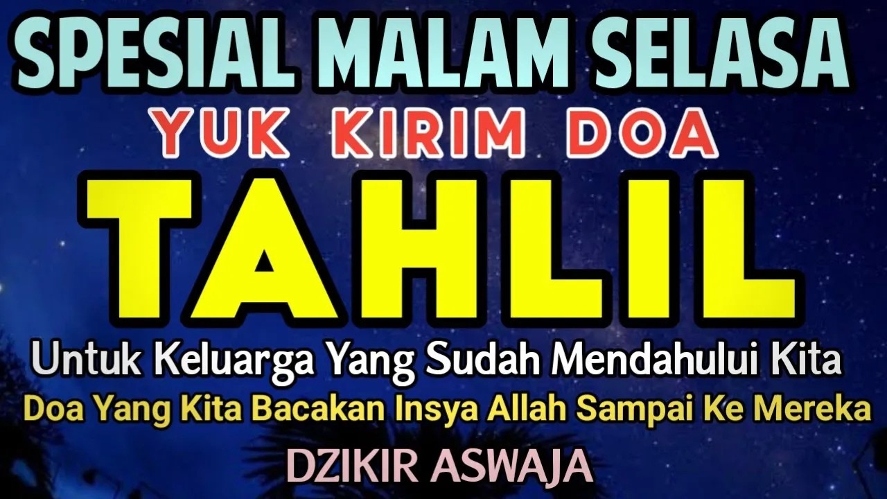 TAHLIL MALAM SELASA ‼️ YUK KIRIM DOA TAHLIL UNTUK KELUARGA YANG SUDAH MENINGGALKAN KITA