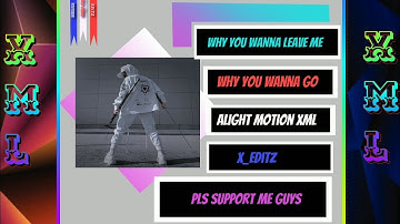 WHY YOU WANNA LEAVE 🎵 || ME ALIGHT MOTION  ||  WHATSAPP  🎶 STATUS  || XML File DESCRIPTION BOX