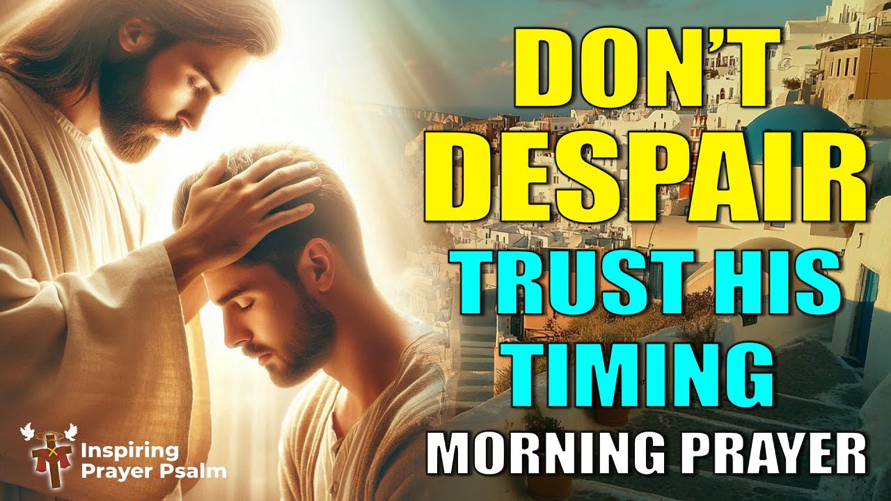God Says Do Not Despair, Do Not Lose Faith, Everything