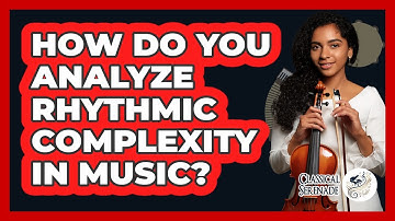How Do You Analyze Rhythmic Complexity in Music?