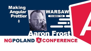 Making Angular Prettier | Aaron Frost | ngPoland 2018