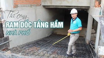 THI CÔNG RAM DỐC TẦNG HẦM NHÀ PHỐ | KIẾN THIẾT VIỆT