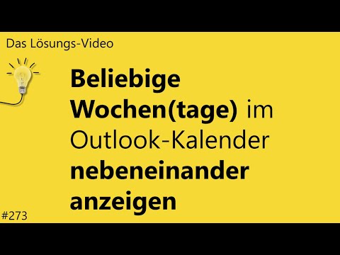 Das Lösungs-Video #273: Beliebige Wochen(tage) im Outlook-Kalender nebeneinander anzeigen