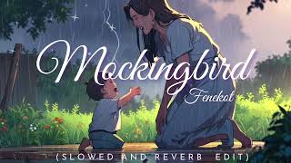 Fenekot - Mockingbird [Slowed And Reverb Edit]