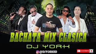 BACHATA MIX - CLÁSICA EXITO VOL.1 2022 DJ YORK LA EXCELENCIA EN MEZCLA