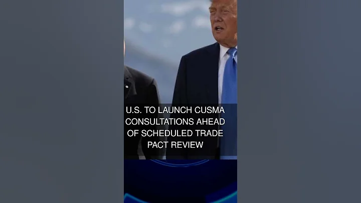 U.S. to launch CUSMA consultations ahead of scheduled trade pact review