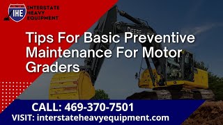Tips for Basic Preventive Maintenance for Motor Graders