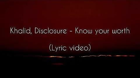 Khalid, Disclosure - ‘Know your worth’ (lyric video)