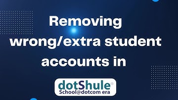 Removing a wrong/extra student account in dotShule