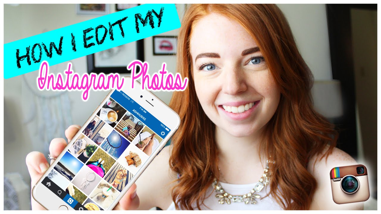 How I Edit My Instagram Photos 2015 Ashley Hudson YouTube
