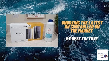 Unboxing The KH Keeper from Reef Factory