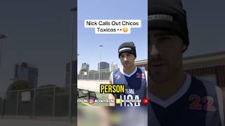 Nick Calls Out Chicos Toxicos