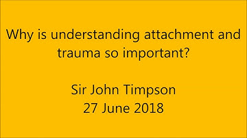 Sir John Timpson: why is understanding attachment and trauma so important?