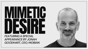 Mimetic Desire (ft. Jonah Goodhart, CEO of Mobian)