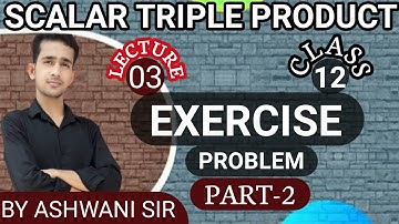 Scalar Triple Product|STP|Scalar Triple Product of Vectors|Exercise Part -2|Class 12|CBSE | UP BOARD