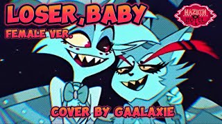 Loser, Baby - Hazbin Hotel Music Video (Song Cover) | Female Version by Gaalaxie