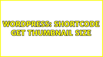 Wordpress: shortcode get thumbnail size (2 Solutions!!)