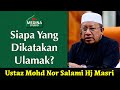 Ustaz Mohd Nor Salami Hj Masri - Siapa Yang Dikatakan Ulamak?